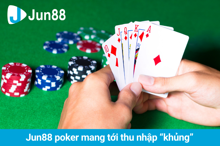 Chơi Poker tại Jun88 kiếm tiền