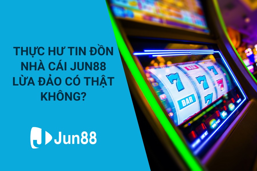 nhà cái Jun88 lừa đảo