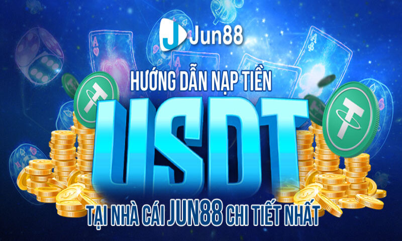 Jun88 hướng dẫn nạp tiền USDT