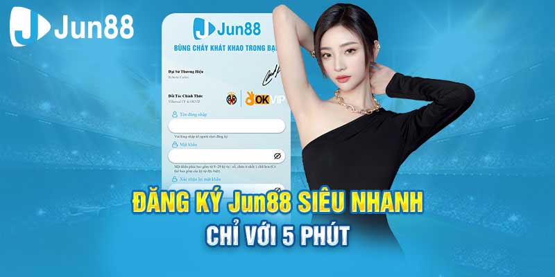 Hướng dẫn đăng ký Jun88 siêu nhanh