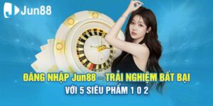 Hướng dẫn đăng nhập Jun88